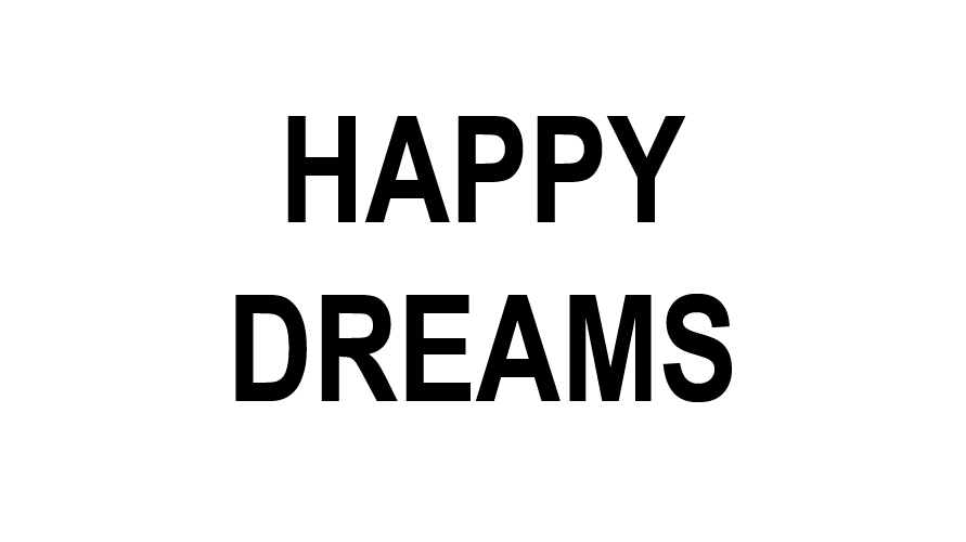 HAPPY DREAMS